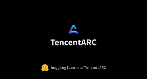tencentarc|TencentARC (ARC Lab, Tencent PCG) .